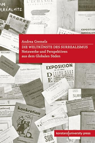 Die Weltkünste des Surrealismus: Netzwerke und Perspektiven aus dem Globalen Süden von Wallstein Verlag GmbH